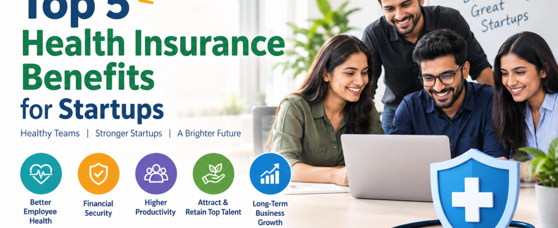 Top 5 Health Insurance Benefits for Startups